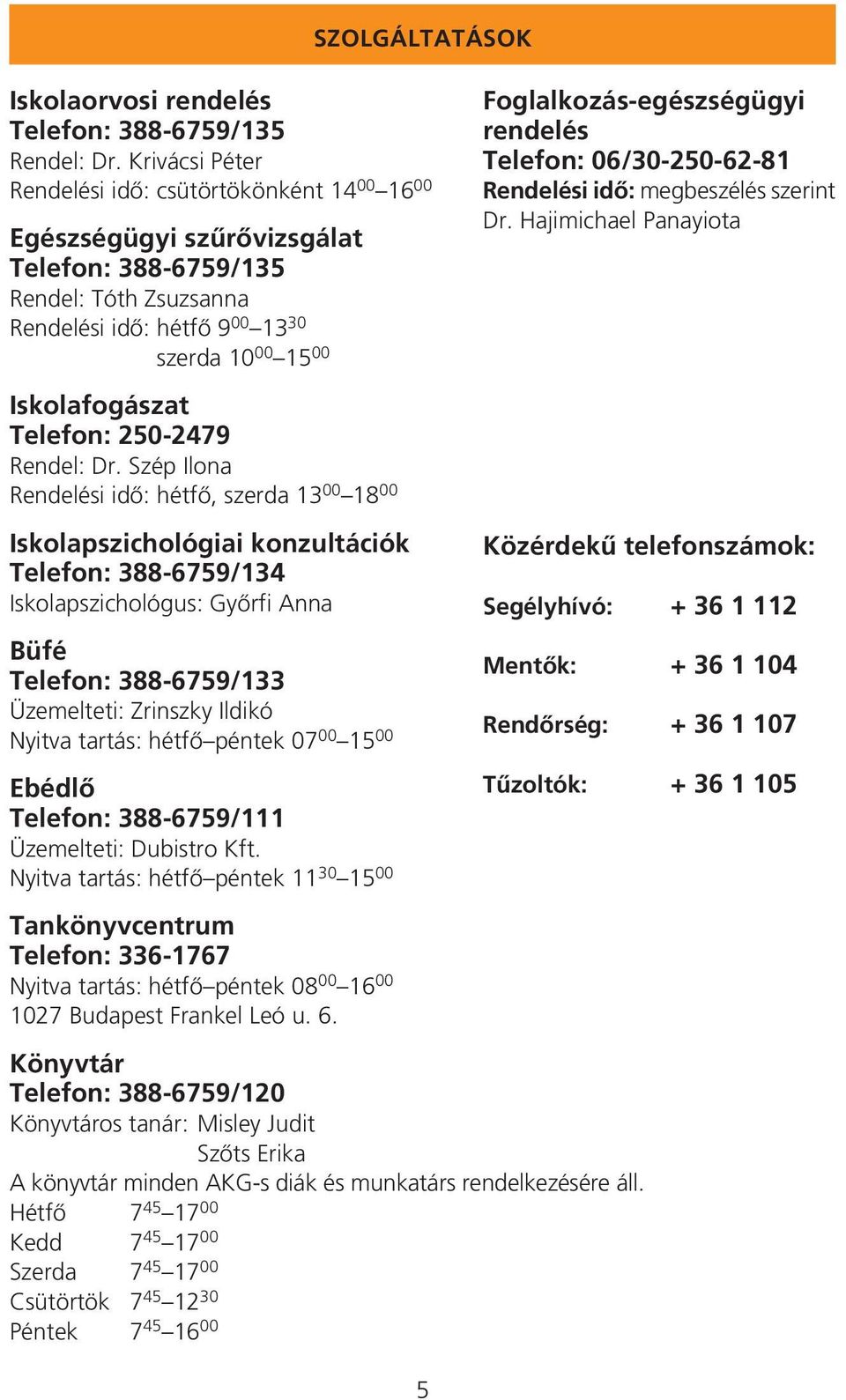 Telefon: 250-2479 Rendel: Dr.