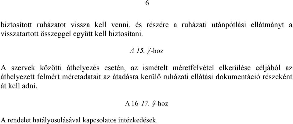 -hoz A szervek közötti áthelyezés esetén, az ismételt méretfelvétel elkerülése céljából az áthelyezett