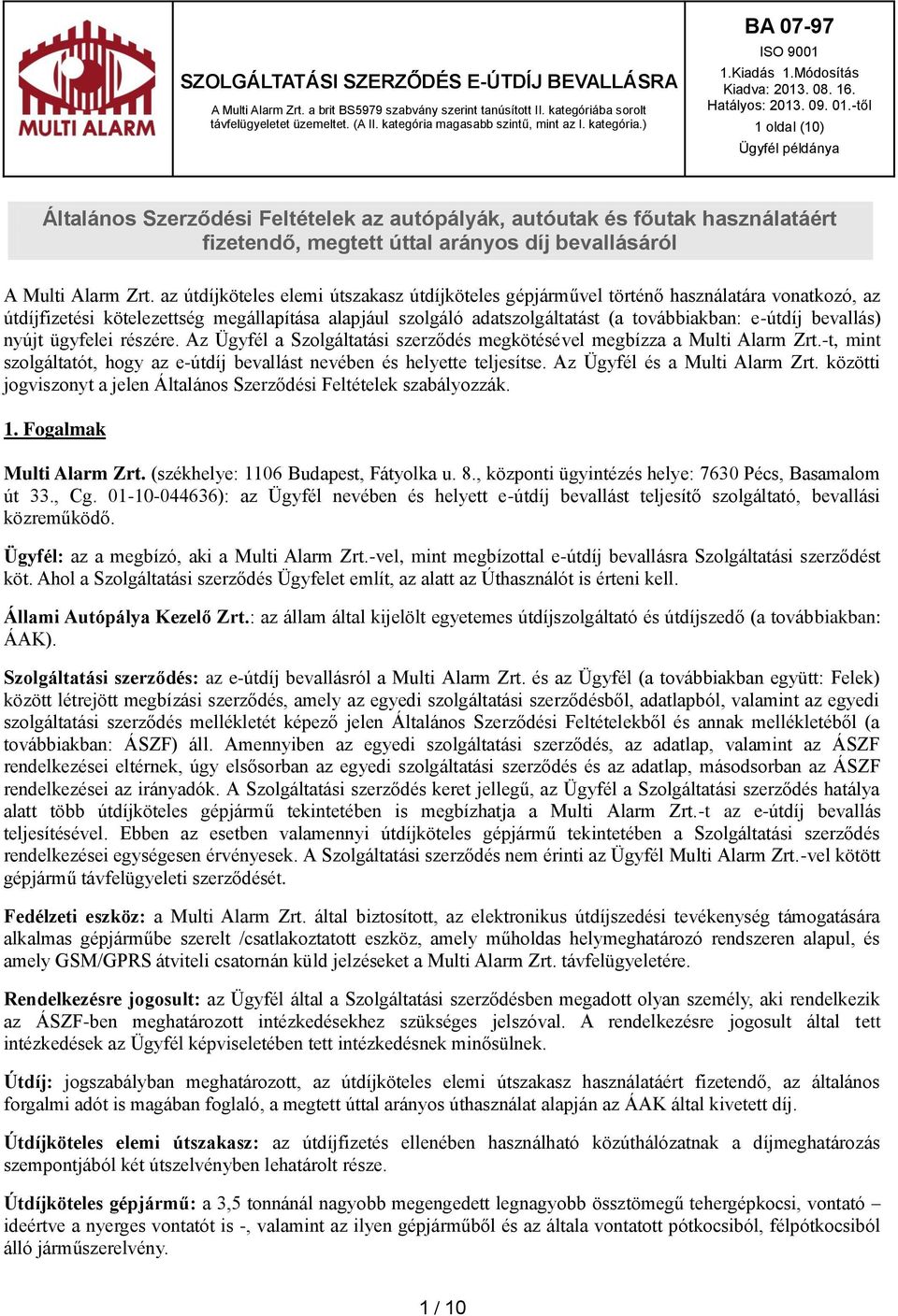 -től 1 oldal (10) Ügyfél példánya Általános Szerződési Feltételek az autópályák, autóutak és főutak használatáért fizetendő, megtett úttal arányos díj bevallásáról A Multi Alarm Zrt.