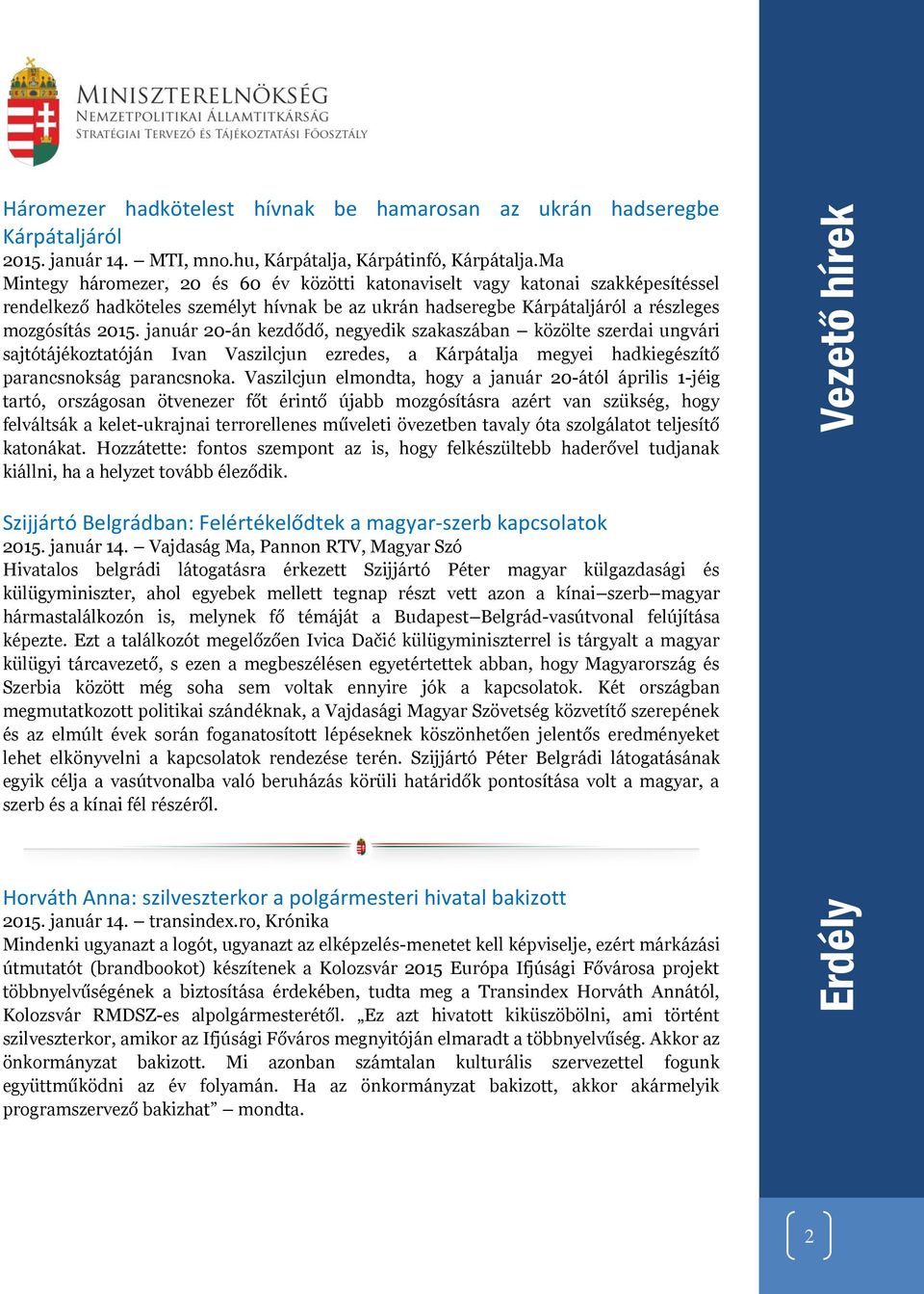 január 20-án kezdődő, negyedik szakaszában közölte szerdai ungvári sajtótájékoztatóján Ivan Vaszilcjun ezredes, a Kárpátalja megyei hadkiegészítő parancsnokság parancsnoka.