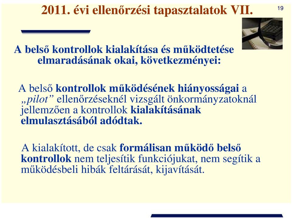 mőködésének hiányosságai a pilot ellenırzéseknél vizsgált önkormányzatoknál jellemzıen a kontrollok