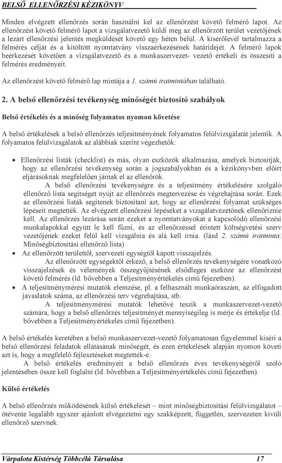 A kísérőlevél tartalmazza a felmérés célját és a kitöltött nyomtatvány visszaérkezésének határidejét.