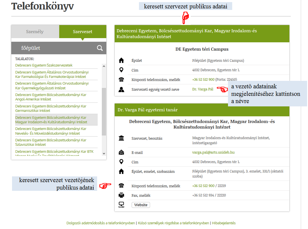 Szervezetre történő keresés esetén kattintson a keresőmező felett lévő Szervezet panelre és gépelje be a keresőmezőbe a szervezet nevét és/vagy annak az épületnek a nevét, amelyben szeretné