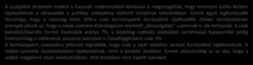 A tájékozódás forrásai politikai oldal szerint csoportosítva politikai hovatartozás szerint mindhárom típusból (kormánypárti, baloldali/liberális, jobboldali radikális) tájékozódik kormánypárti és