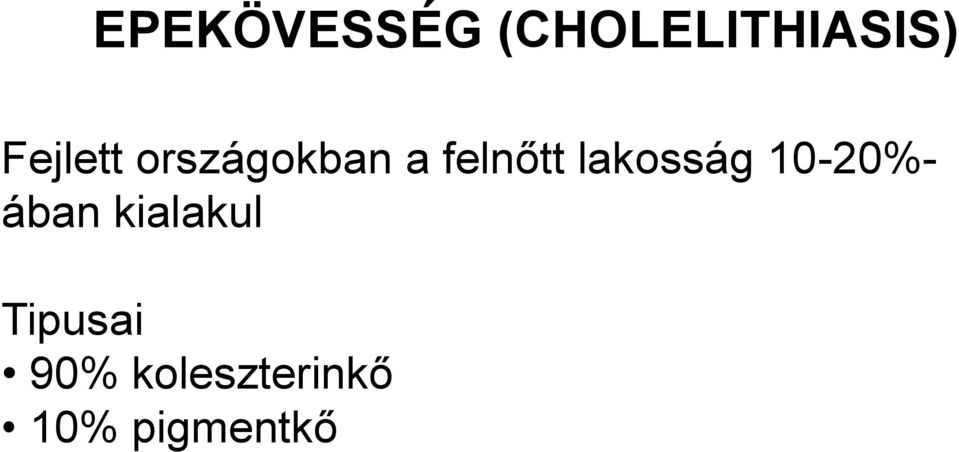 lakosság 10-20%- ában kialakul