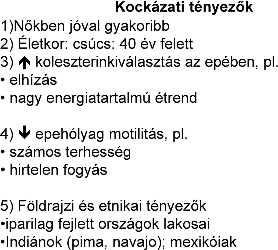 elhízás nagy energiatartalmú étrend 4) epehólyag motilitás, pl.