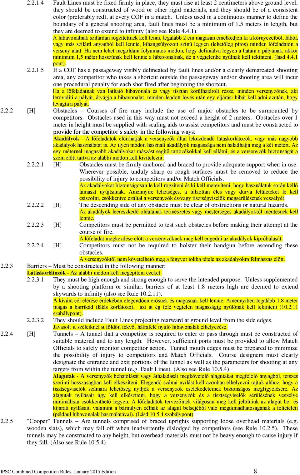 color (preferably red), at every COF in a match. Unless used in a continuous manner to define the boundary of a general shooting area, fault lines must be a minimum of 1.