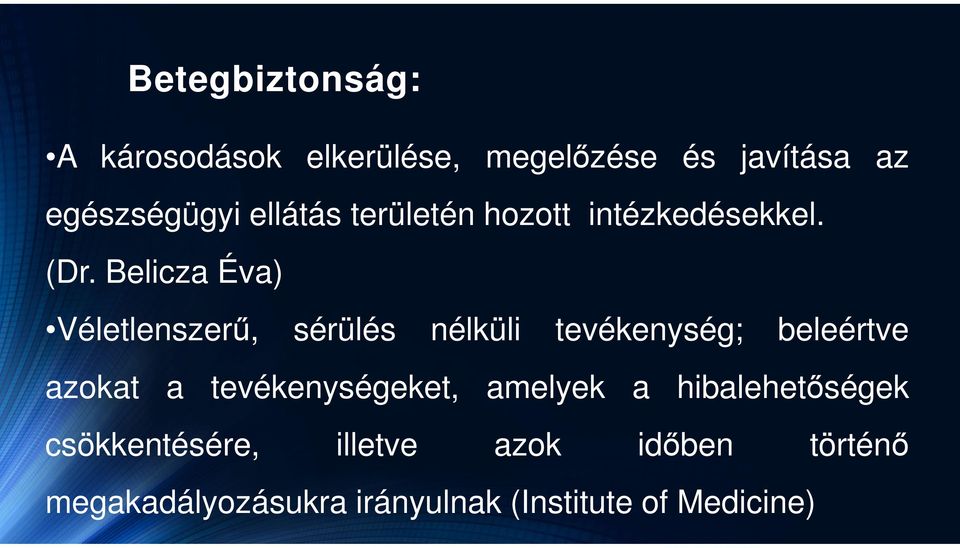 Belicza Éva) Véletlenszerű, sérülés nélküli tevékenység; beleértve azokat a