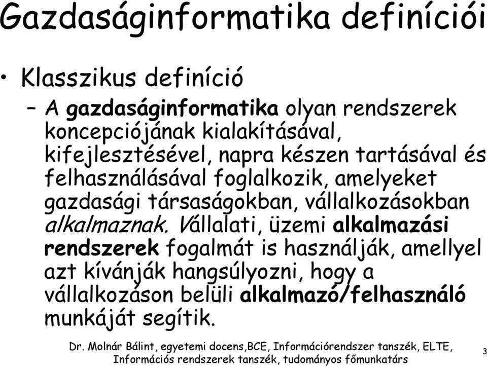 gazdasági társaságokban, vállalkozásokban alkalmaznak.