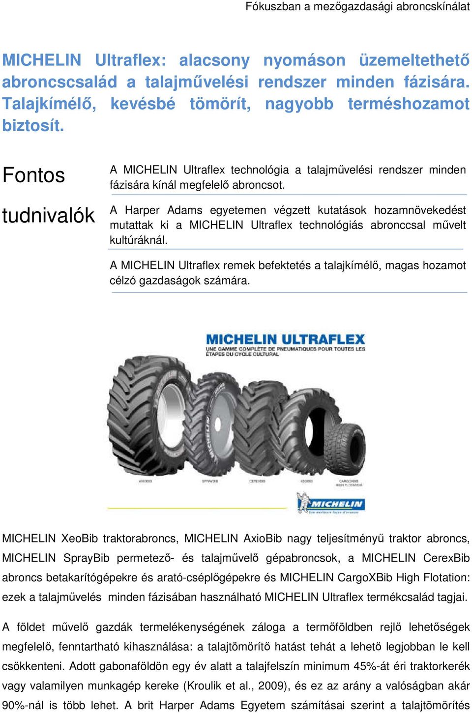 A Harper Adams egyetemen végzett kutatások hozamnövekedést mutattak ki a MICHELIN Ultraflex technológiás abronccsal mővelt kultúráknál.