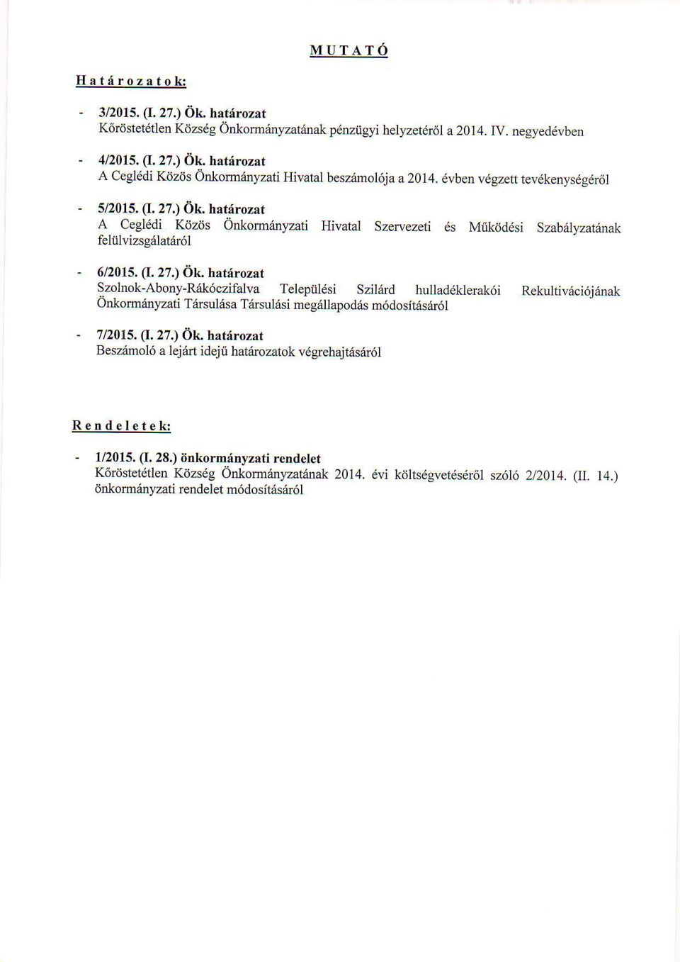 hullad6klerak6i Rekultiv6ci6j6nak Onkomdnyzati TArsd6sa T6rsul6si meg6llapod6s m6dositristu6l - 7 /2015,(1, 27.) 6k- hat roz t Besz6mol6 a lej6rt idejii hatrirozatok vdgrehajtrisrir6l R ndeletek!