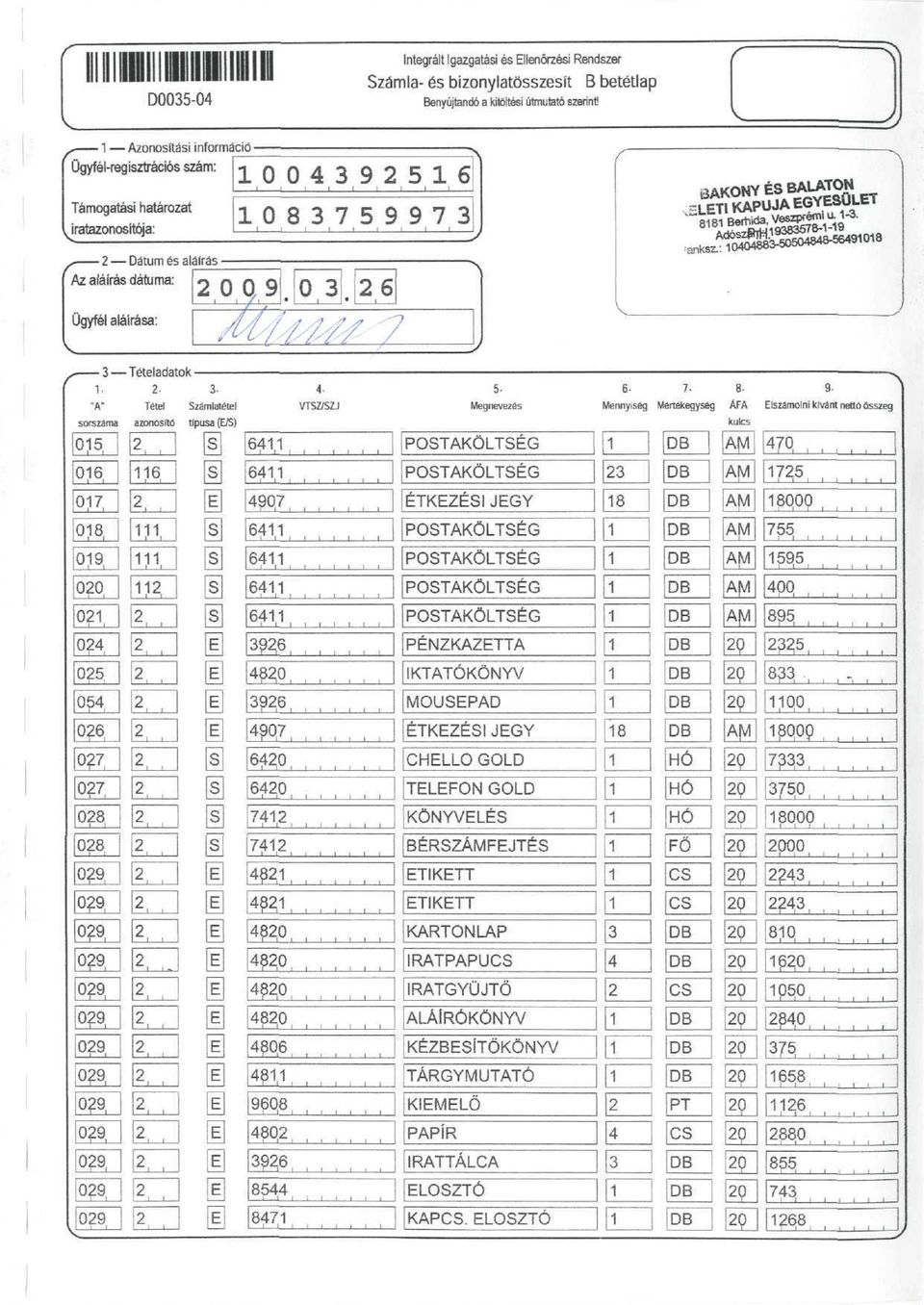 9, 09, 09, 09 09 09 v ' ', - Szálalelel típusa (ES) [Ü [E: js] [sj Hl [E] [Ü ÍE] [EÍ 00 0 87 0 Q9 0, 6 fffj TSZSU Integrált Igazgatás és Ellenőrzés Renszer Szála- és bzonylatösszesít B betétlap