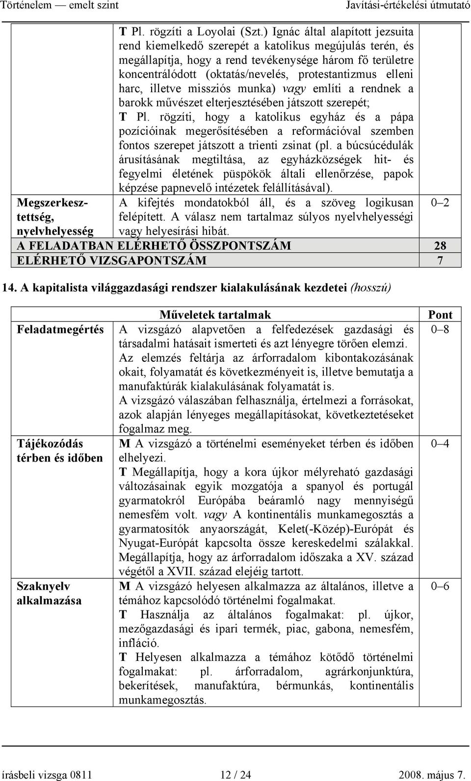 elleni harc, illetve missziós munka) vagy említi a rendnek a barokk művészet elterjesztésében játszott szerepét; T Pl.