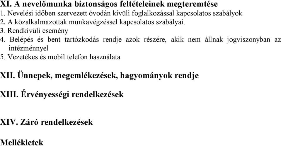 A közalkalmazottak munkavégzéssel kapcsolatos szabályai. 3. Rendkívüli esemény 4.