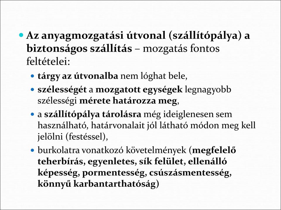 ideiglenesen sem használható, határvonalait jól látható módon meg kell jelölni (festéssel), burkolatra vonatkozó