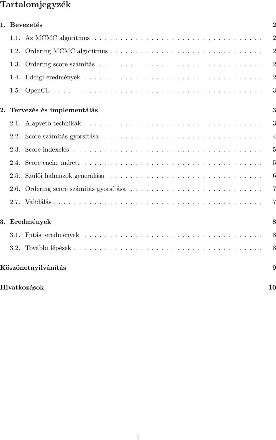 .............................. 4 2.3. Score indexelés..................................... 5 2.4. Score cache mérete................................... 5 2.5. Szülői halmazok generálása.............................. 6 2.