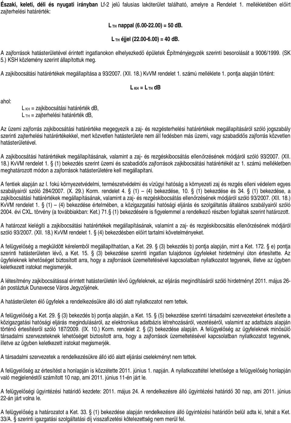 A zajkibocsátási határértékek megállapítása a 93/2007. (XII. 18.) KvVM rendelet 1. számú melléklete 1.