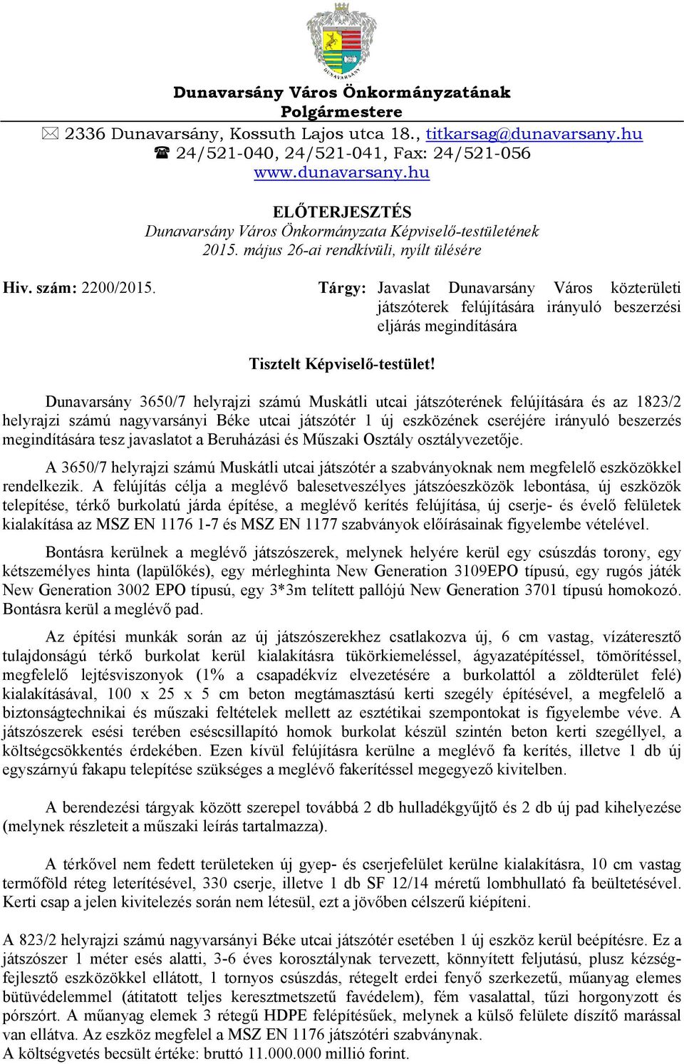 Tárgy: Javaslat Dunavarsány Város közterületi játszóterek felújítására irányuló beszerzési eljárás megindítására Tisztelt Képviselő-testület!