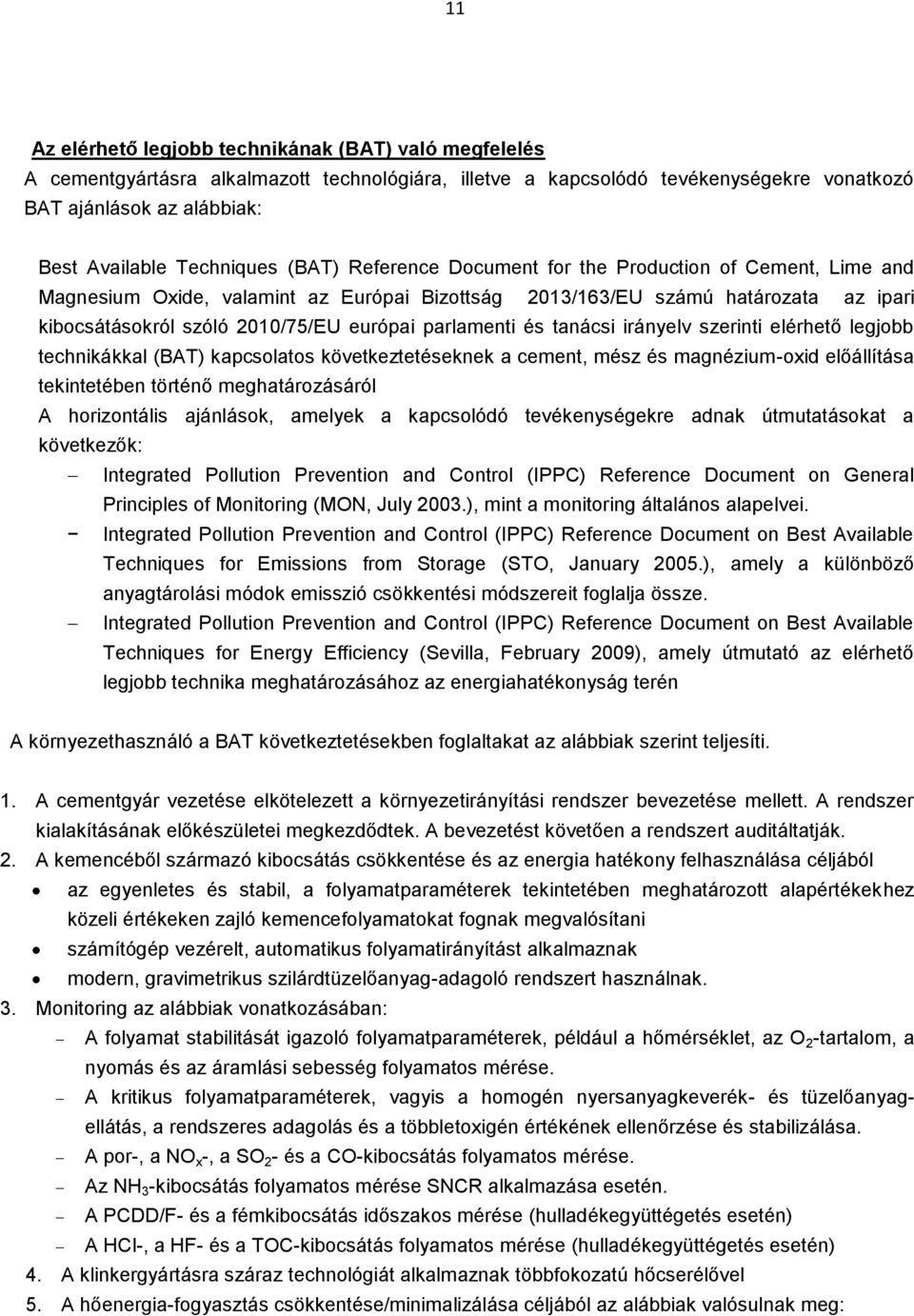 európai parlamenti és tanácsi irányelv szerinti elérhető legjobb technikákkal (BAT) kapcsolatos következtetéseknek a cement, mész és magnézium-oxid előállítása tekintetében történő meghatározásáról A