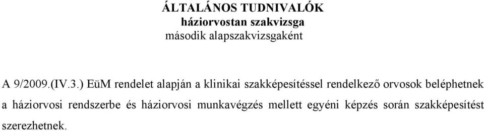 ) EüM rendelet alapján a klinikai szakképesítéssel rendelkező