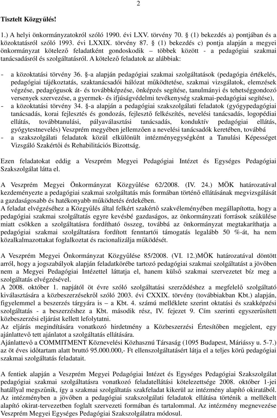 A kötelező feladatok az alábbiak: - a közoktatási törvény 36.