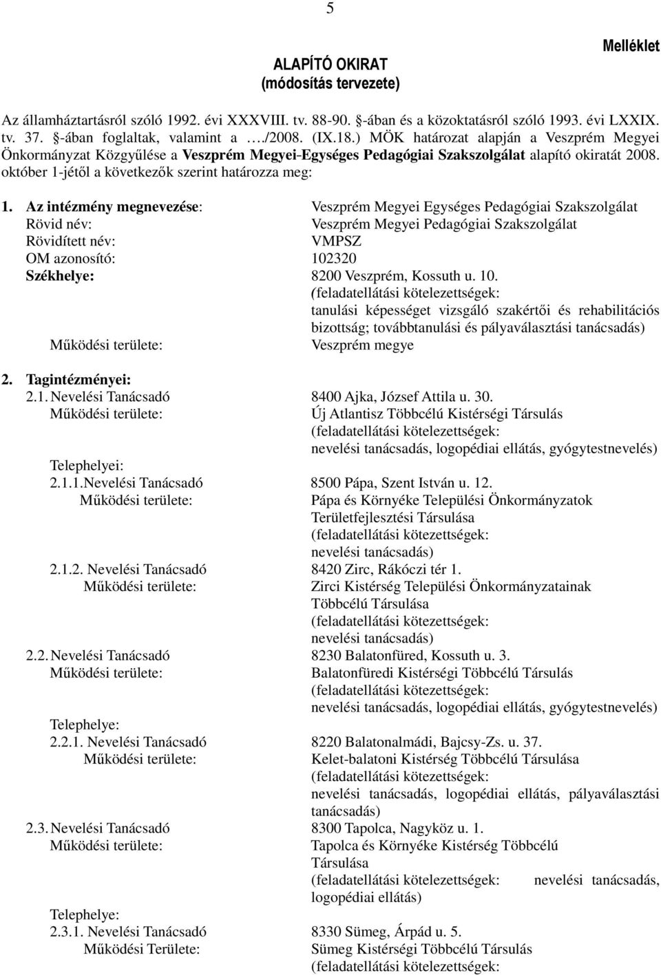 október 1-jétől a következők szerint határozza meg: 1.