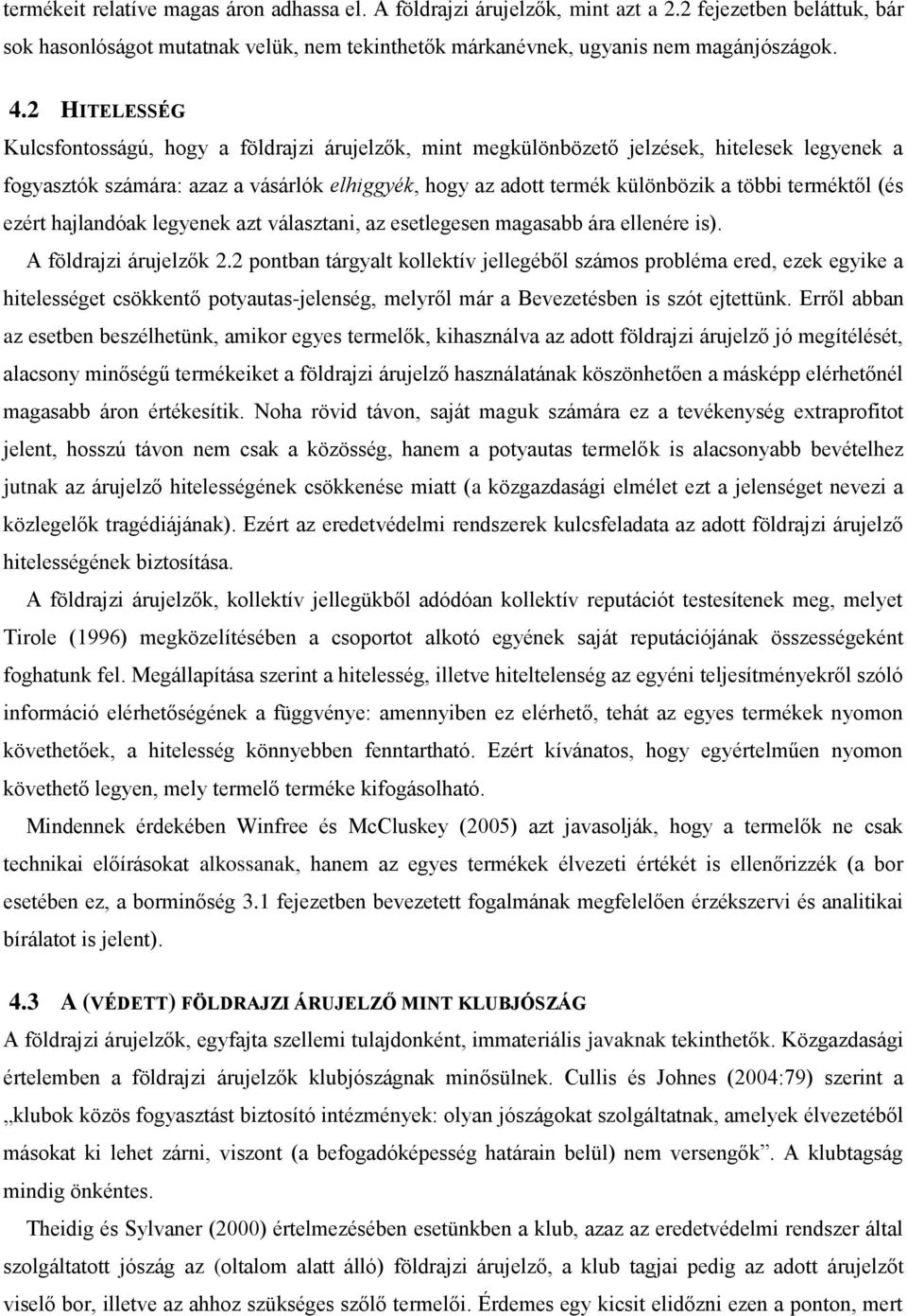 terméktől (és ezért hajlandóak legyenek azt választani, az esetlegesen magasabb ára ellenére is). A földrajzi árujelzők 2.