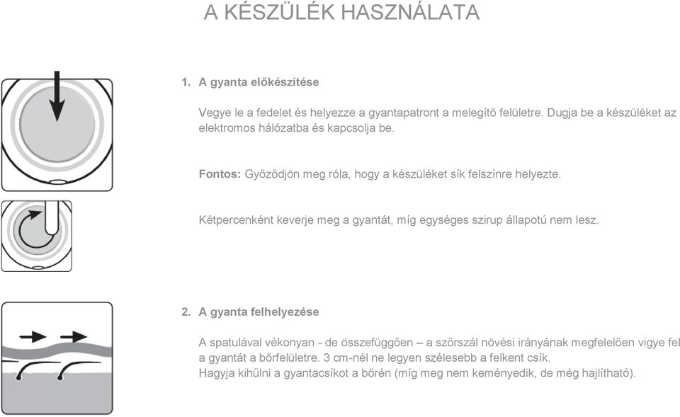 Kétpercenként keverje meg a gyantát, míg egységes szirup állapotú nem lesz. 2.