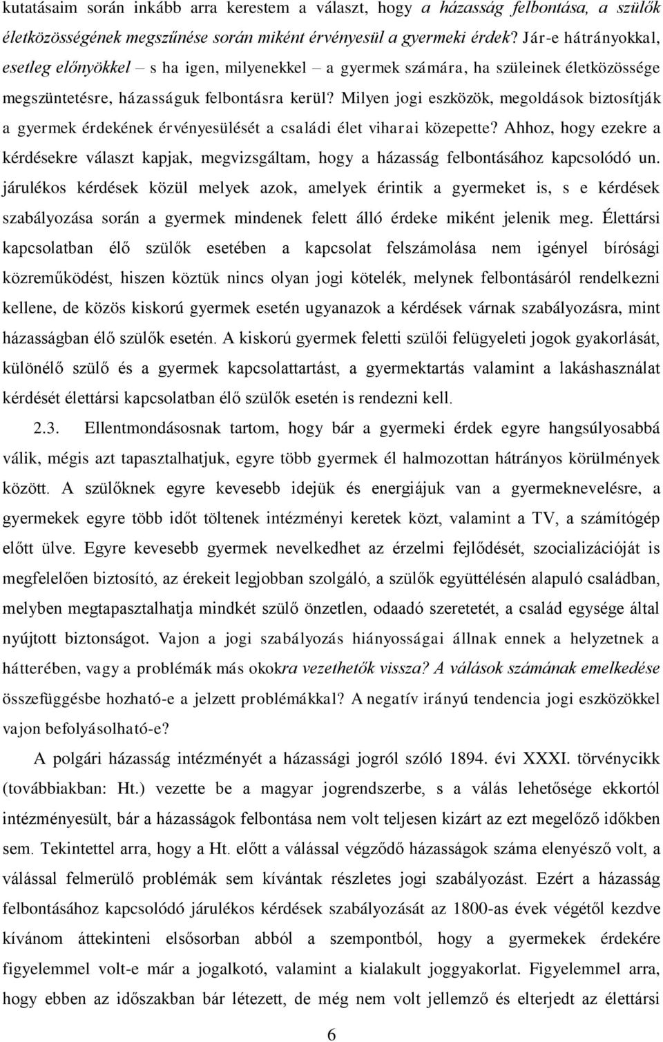 Milyen jogi eszközök, megoldások biztosítják a gyermek érdekének érvényesülését a családi élet viharai közepette?