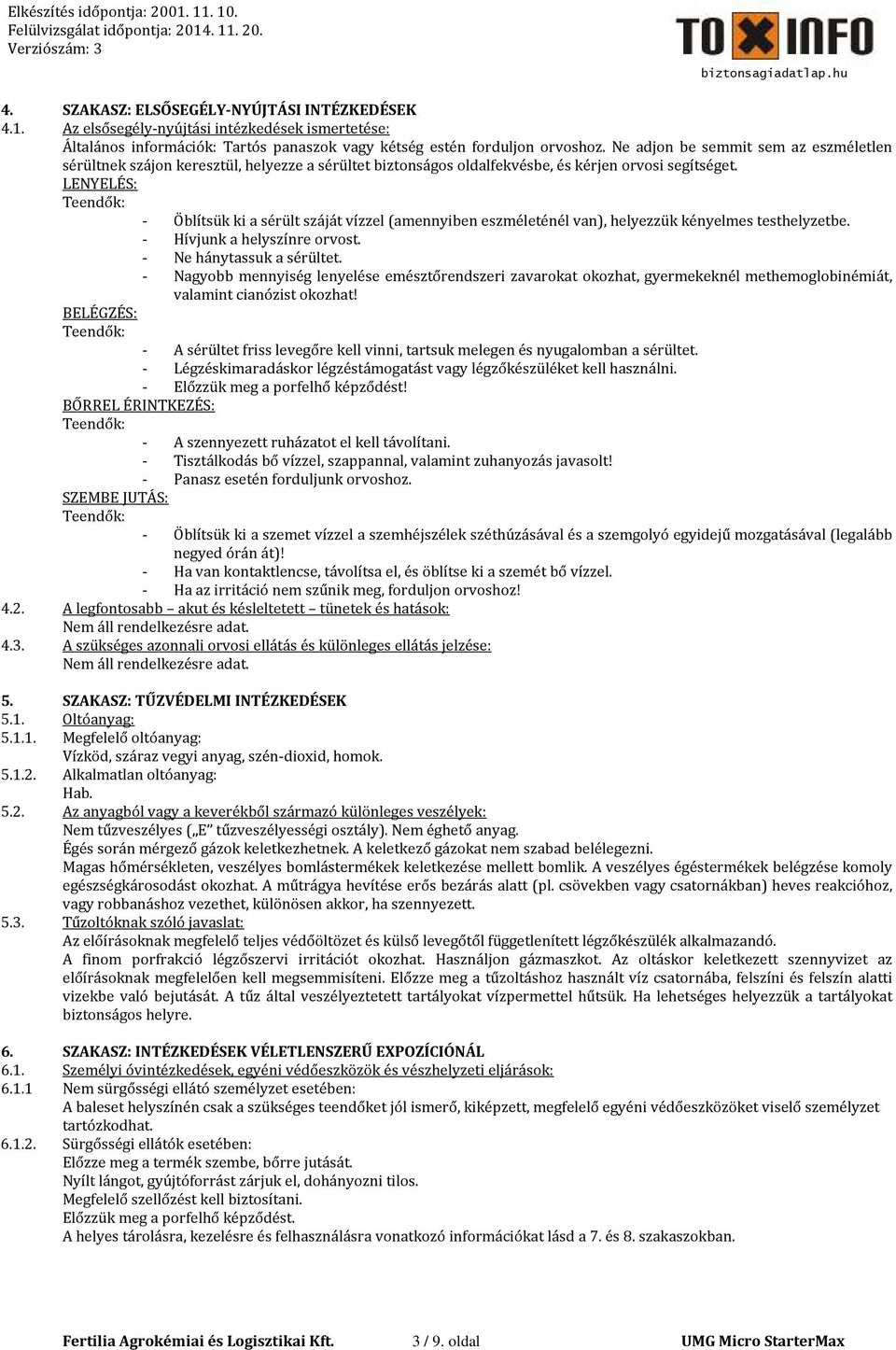 LENYELÉS: Teendők: - Öblítsük ki a sérült száját vízzel (amennyiben eszméleténél van), helyezzük kényelmes testhelyzetbe. - Hívjunk a helyszínre orvost. - Ne hánytassuk a sérültet.