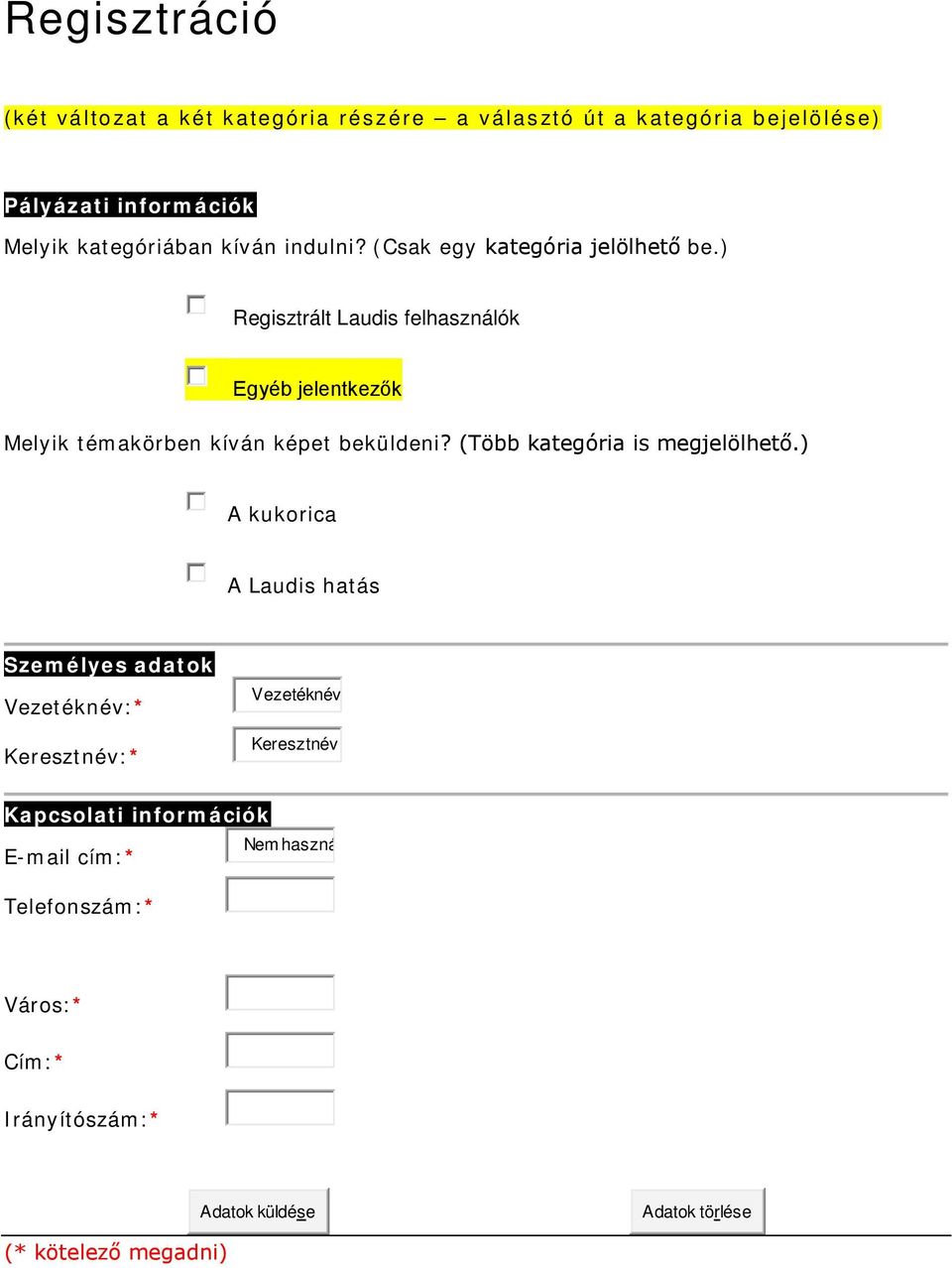 ) Regisztrált Laudis felhasználók Egyéb jelentkezők Melyik témakörben kíván képet beküldeni? (Több kategória is megjelölhető.