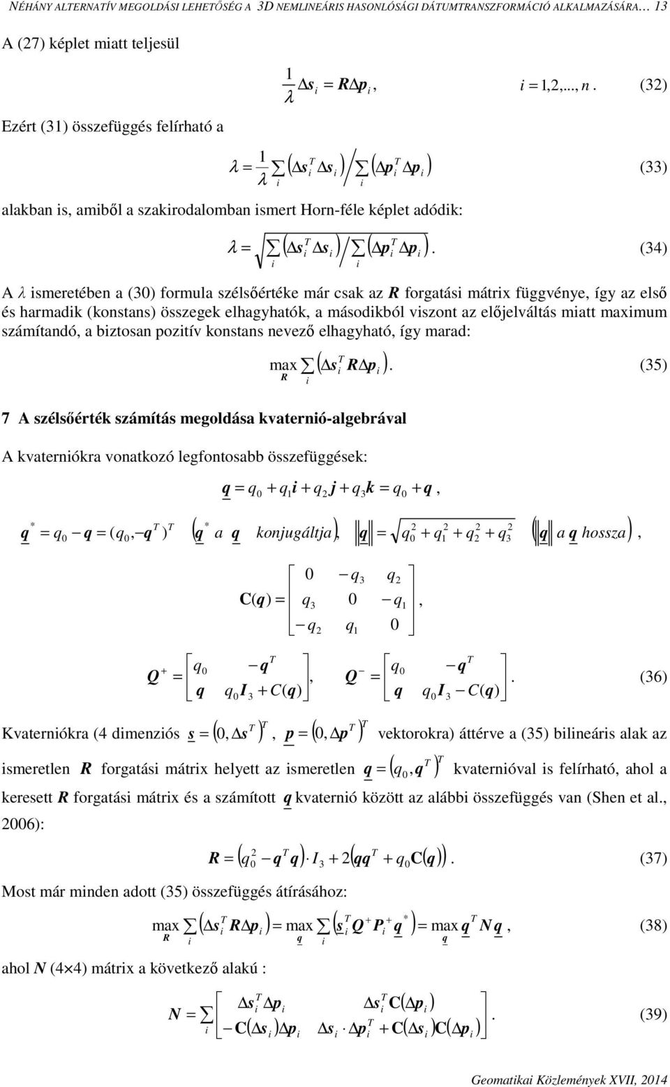 (4 A meretée ( formul zélőértéke már k z forgtá mátrx függvéye így z elő é hrmdk (kot özegek elhgyhtók máodkól vzot z előjelváltá mtt mxmum zámítdó zto oztív kot evező elhgyhtó így mrd: ( mx.