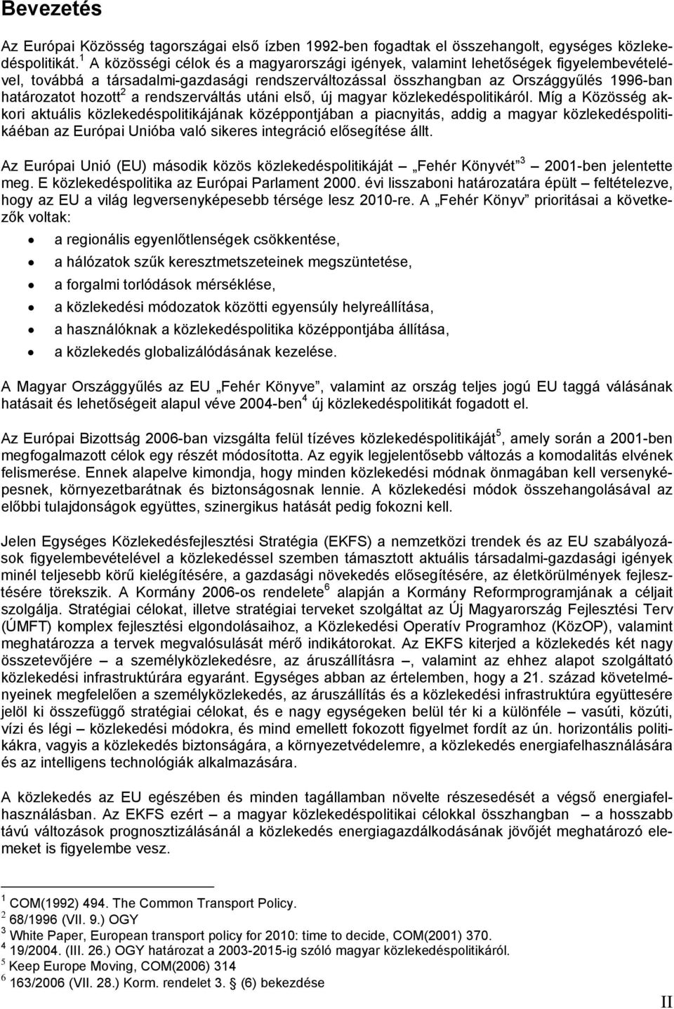 a rendszerváltás utáni első, új magyar közlekedéspolitikáról.
