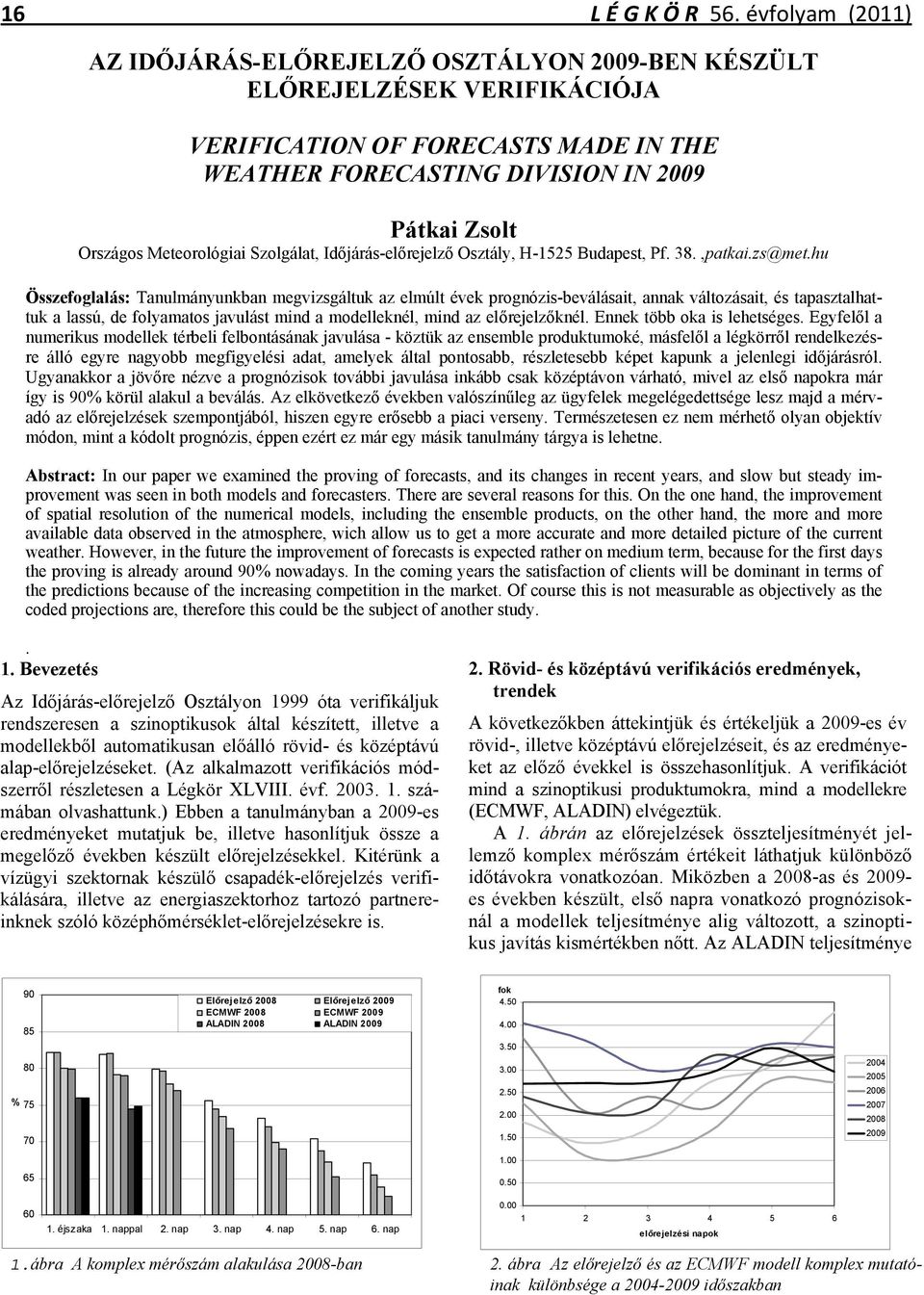 Meteorológiai Szolgálat, Időjárás-előrejelző Osztály, H-1525 Budapest, Pf. 38.,patkai.zs@met.