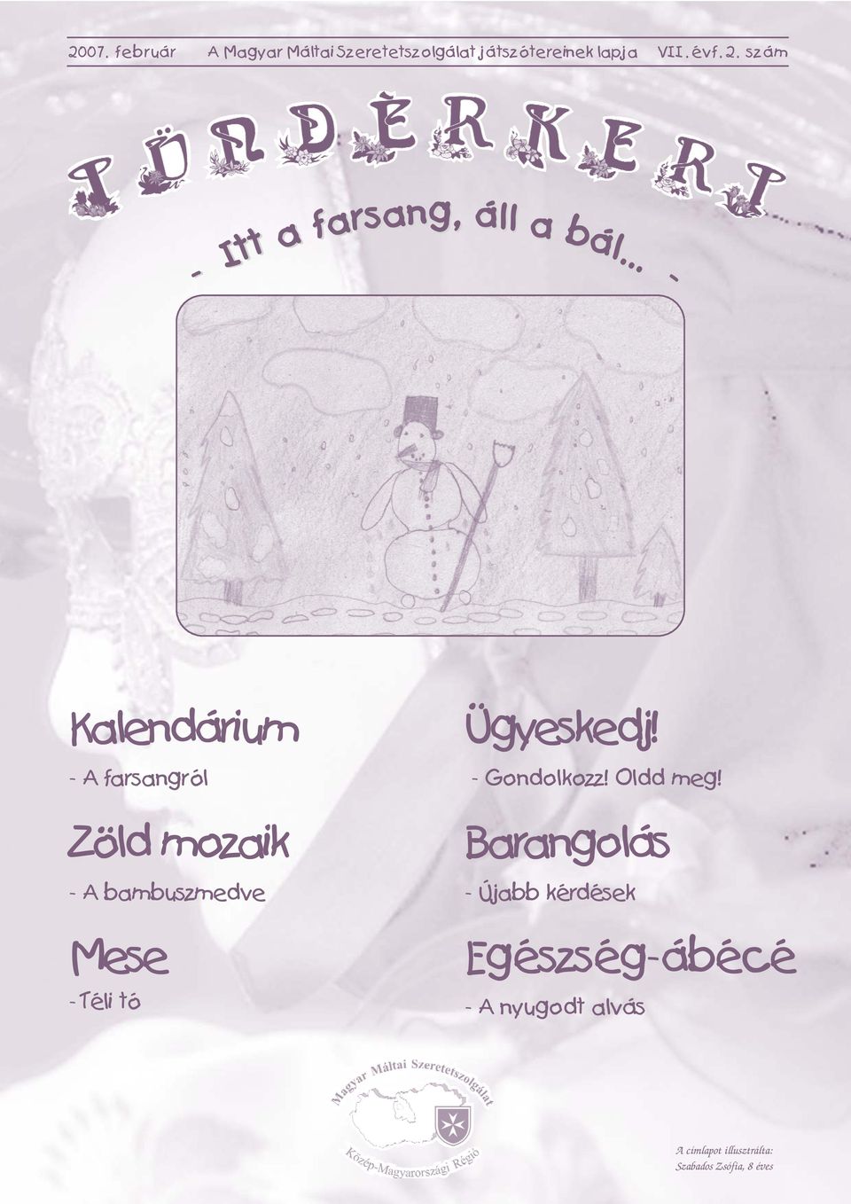 .. - - Kalendárium - A farsangról Zöld mozaik - A bambuszmedve Mese - Téli tó
