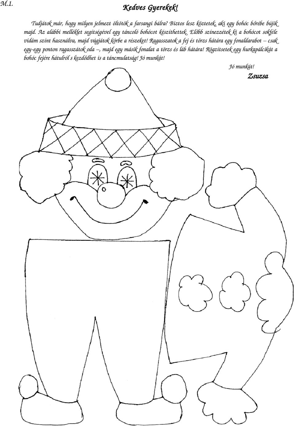 Előbb színezzétek ki a bohócot sokféle vidám színt használva, majd vágjátok körbe a részeket!