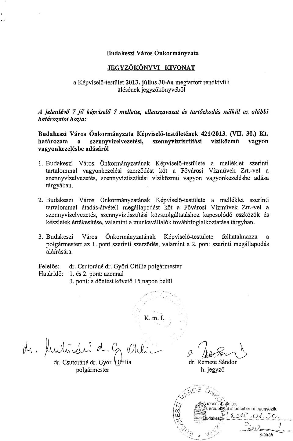 Képviselő-testületének 421/2013. (VII. 30.) Kt. határozata a szennyvízelvezetési, szennyvíztisztítási víziközmű vagyon vagyonkezelésbe adásáról 1.