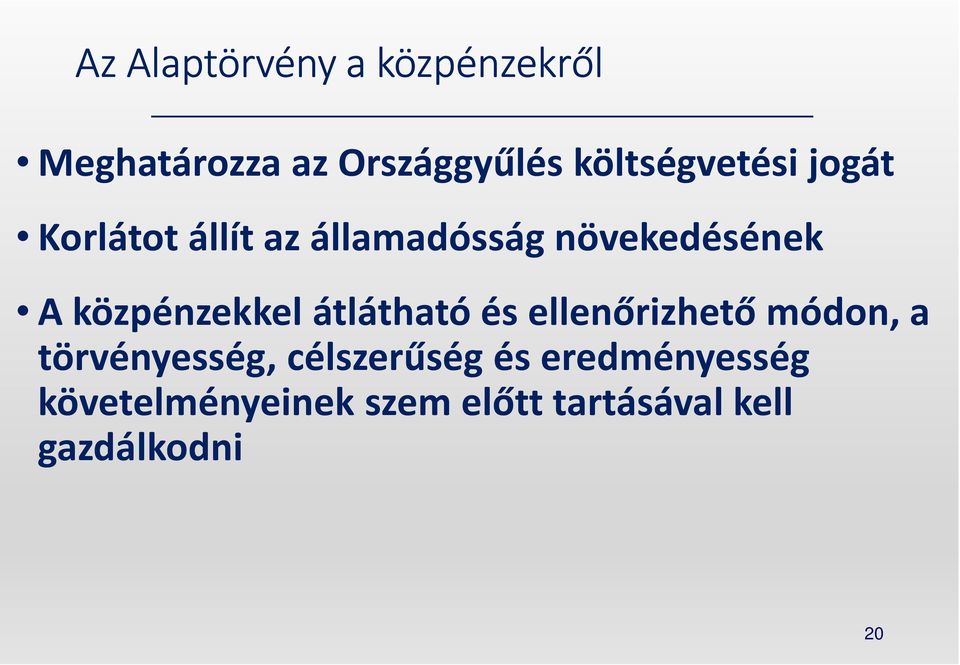 közpénzekkel átlátható és ellenőrizhető módon, a törvényesség,