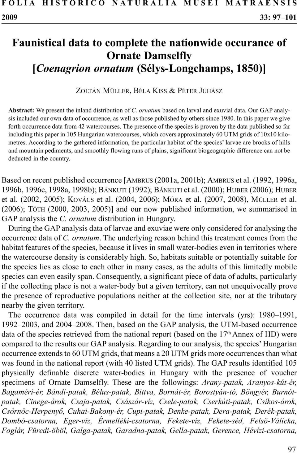 Our GAP analysis included our own data of occurrence, as well as those published by others since 1980. In this paper we give forth occurrence data from 42 watercourses.