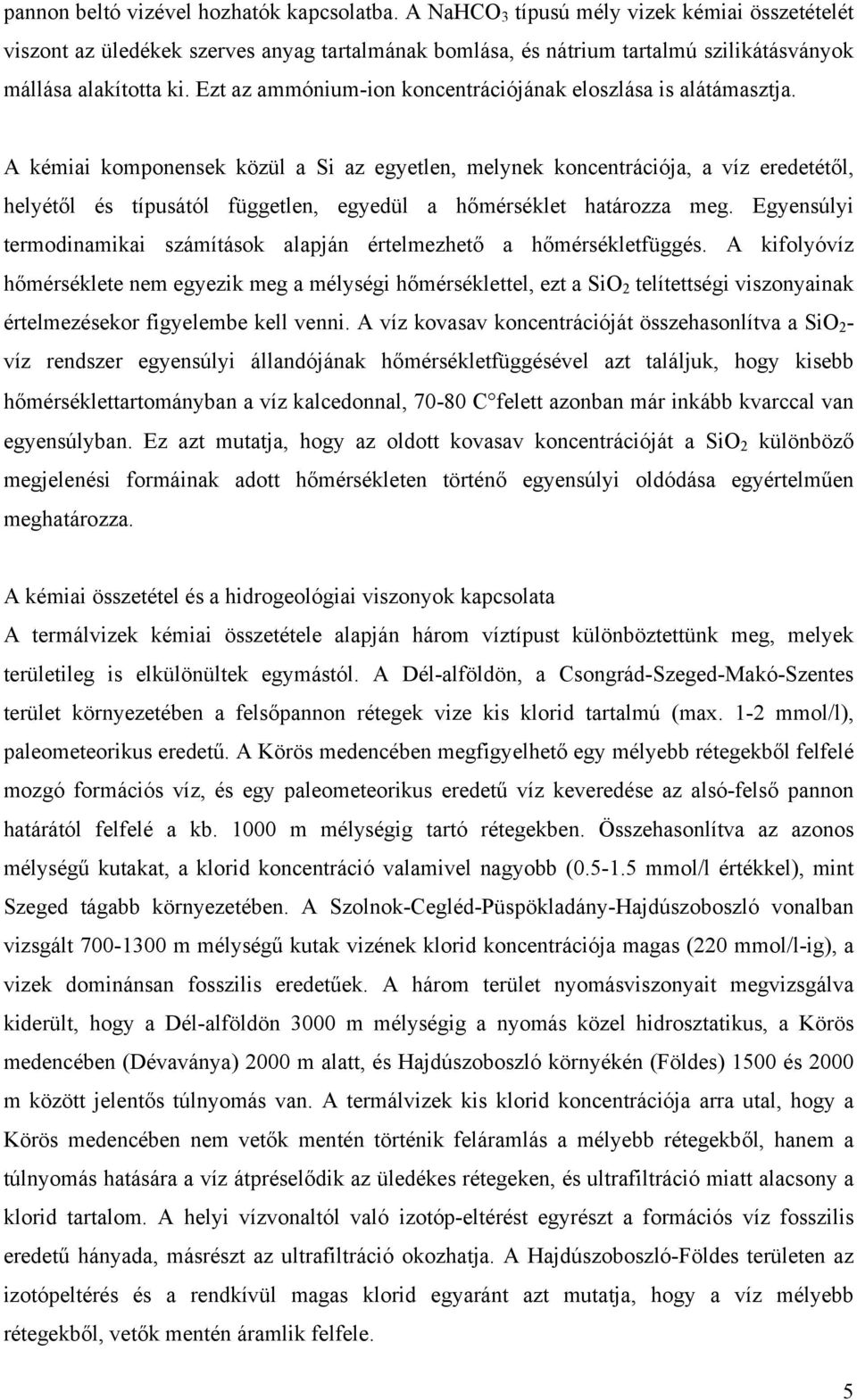 Ezt az ammónium-ion koncentrációjának eloszlása is alátámasztja.