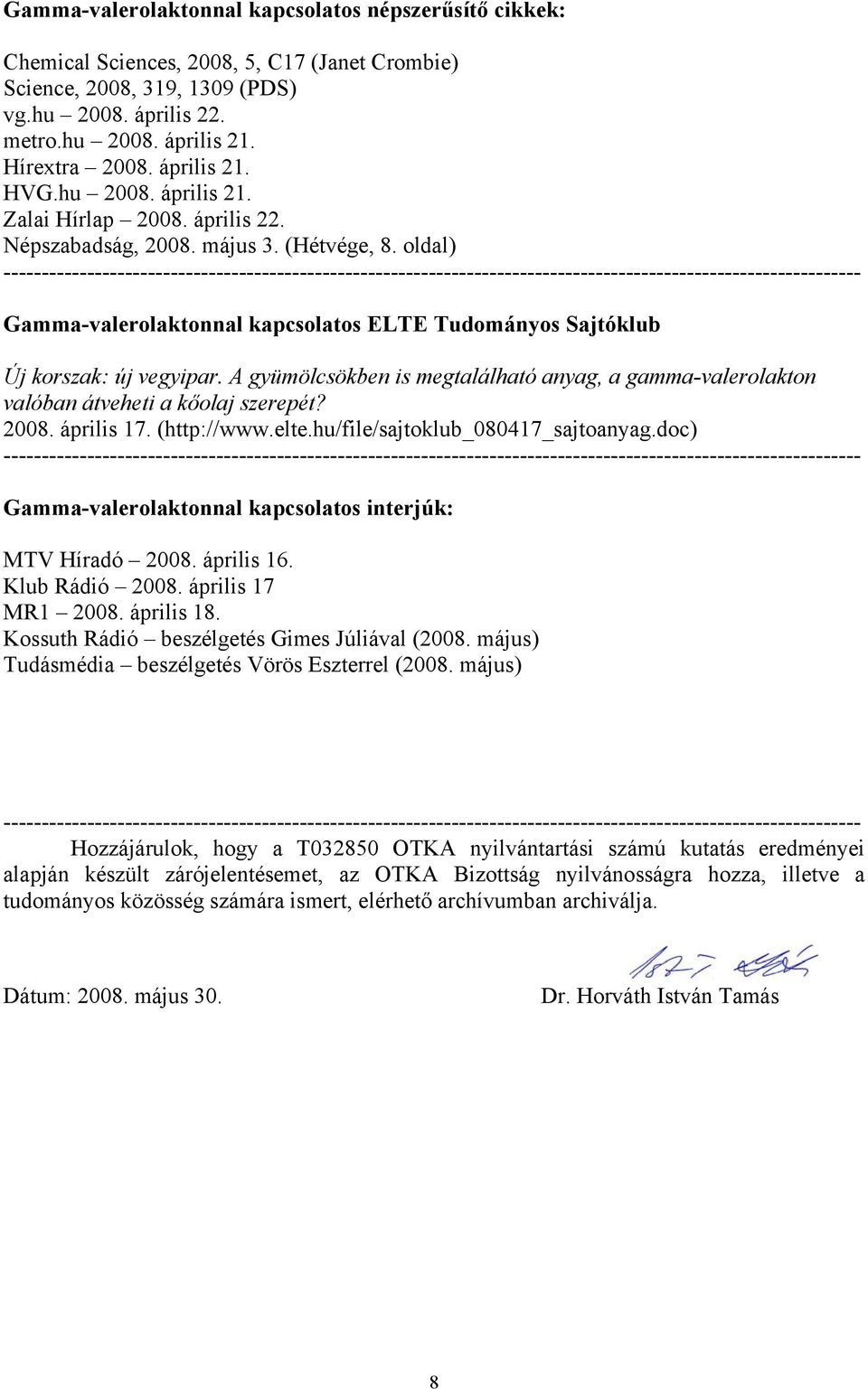 oldal) ----------------------------------------------------------------------------------------------------------------- Gamma-valerolaktonnal kapcsolatos ELTE Tudományos Sajtóklub Új korszak: új