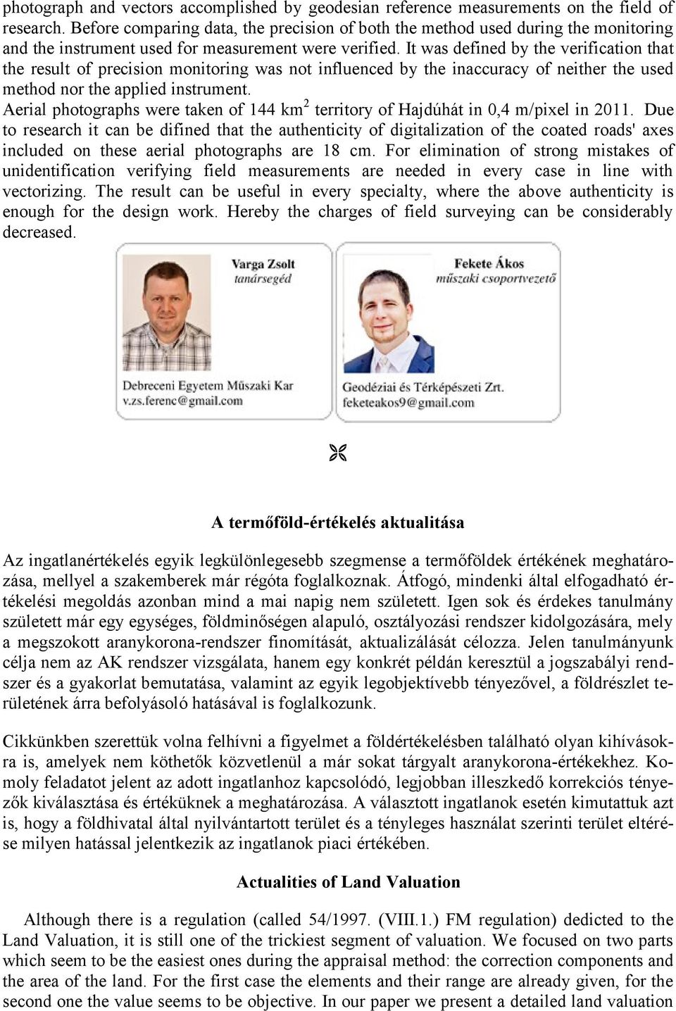 It was defined by the verification that the result of precision monitoring was not influenced by the inaccuracy of neither the used method nor the applied instrument.