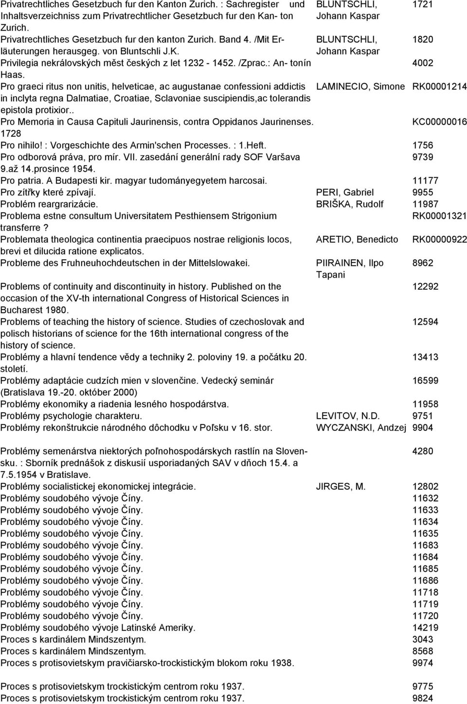 Pro graeci ritus non unitis, helveticae, ac augustanae confessioni addictis in inclyta regna Dalmatiae, Croatiae, Sclavoniae suscipiendis,ac tolerandis epistola protixior.