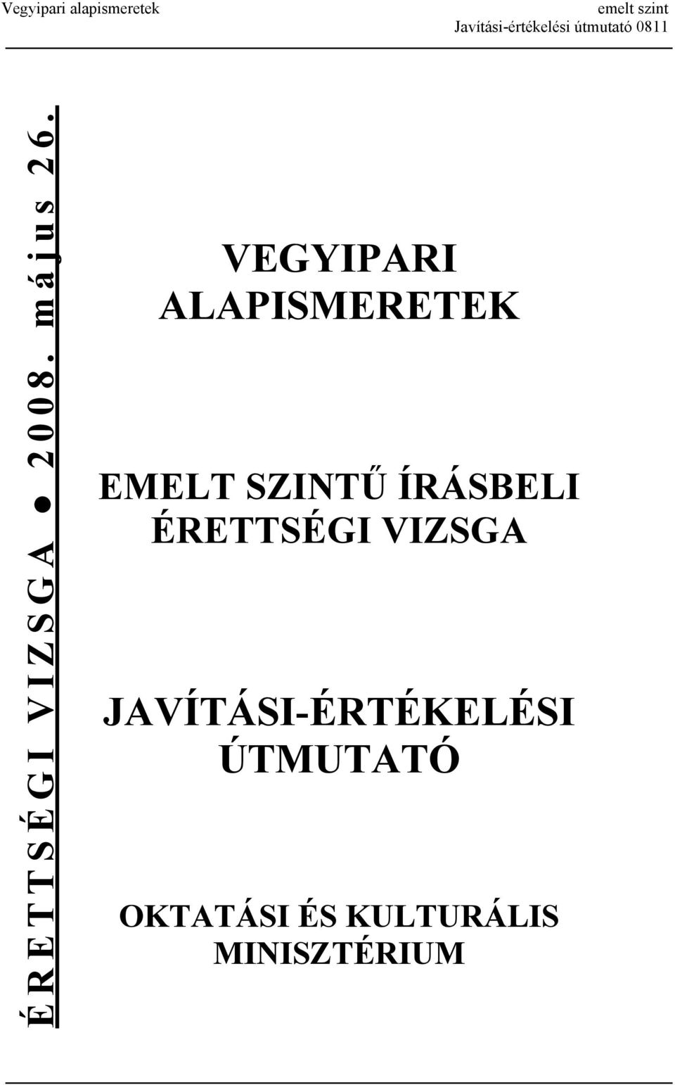 VEGYIPARI ALAPISMERETEK EMELT SZINTŰ ÍRÁSBELI