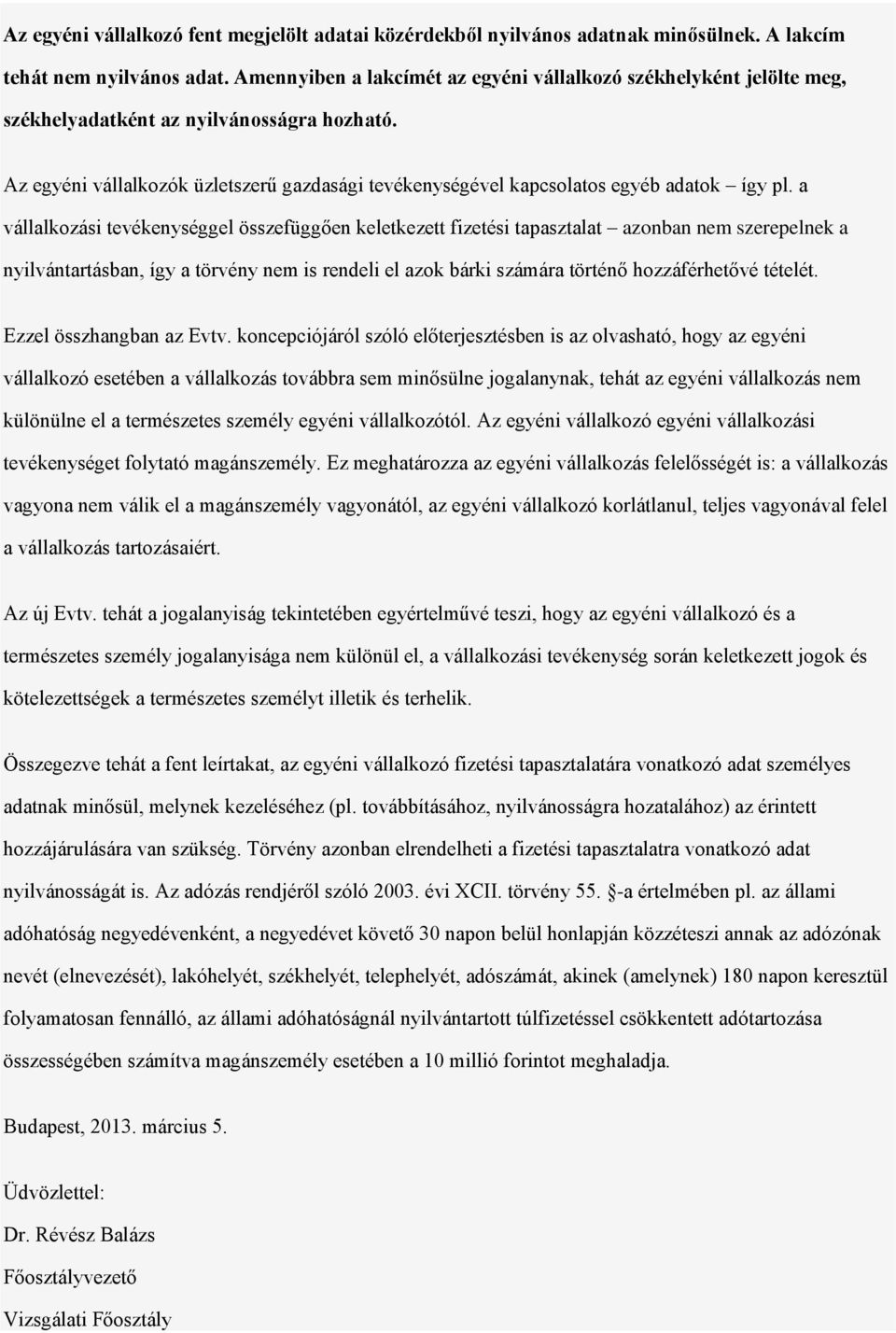 Az egyéni vállalkozók üzletszerű gazdasági tevékenységével kapcsolatos egyéb adatok így pl.