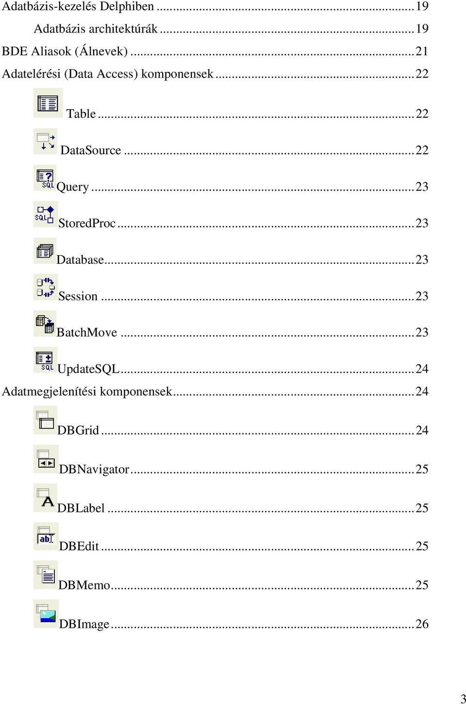 ..23 StoredProc...23 Database...23 Session...23 BatchMove...23 UpdateSQL.