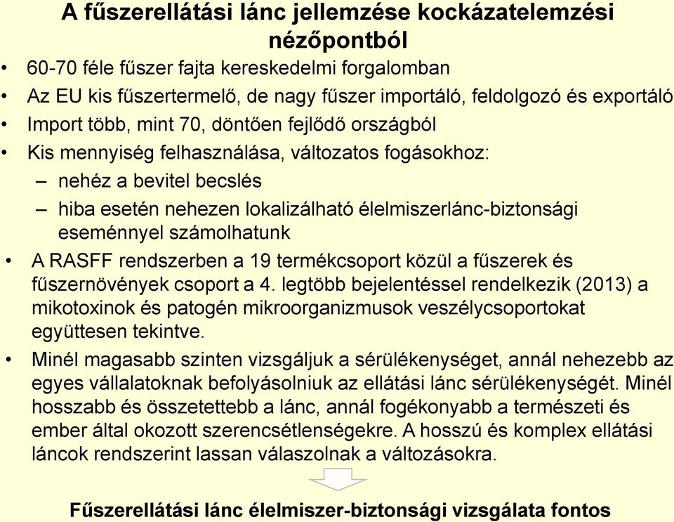 RASFF rendszerben a 19 termékcsoport közül a fűszerek és fűszernövények csoport a 4.