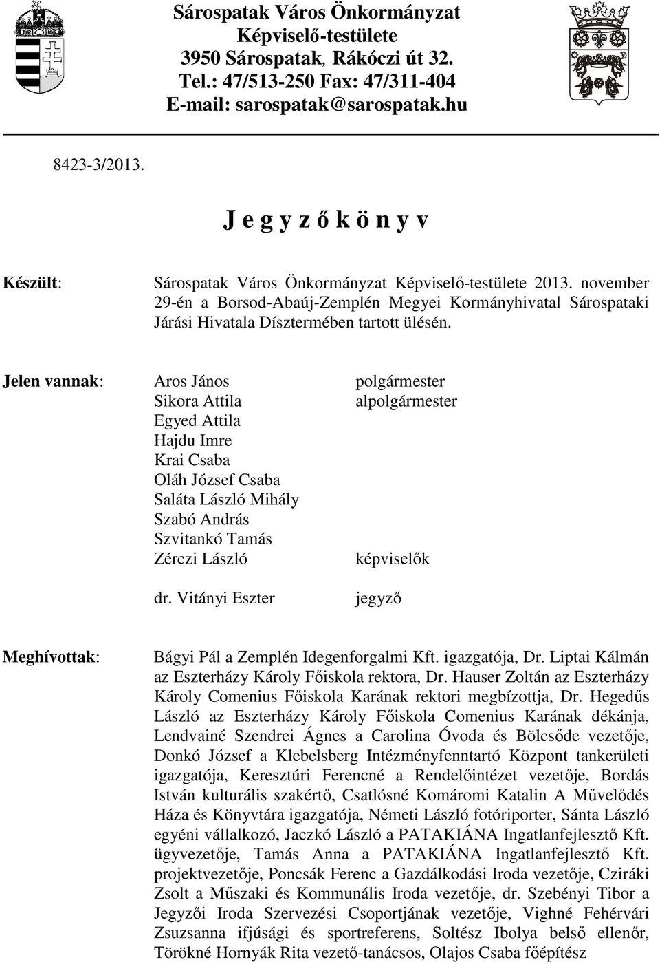 november 29-én a Borsod-Abaúj-Zemplén Megyei Kormányhivatal Sárospataki Járási Hivatala Dísztermében tartott ülésén.