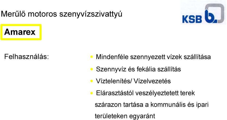 szállítás Víztelenítés/ Vízelvezetés Elárasztástól