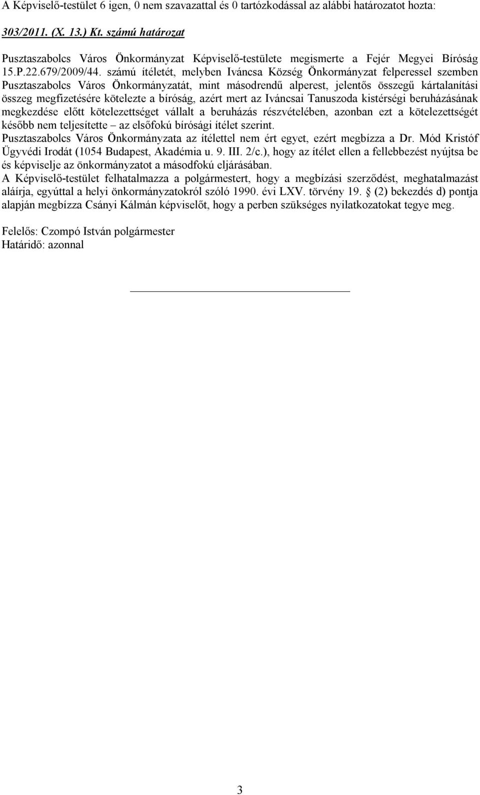 számú ítéletét, melyben Iváncsa Község Önkormányzat felperessel szemben Pusztaszabolcs Város Önkormányzatát, mint másodrendű alperest, jelentős összegű kártalanítási összeg megfizetésére kötelezte a